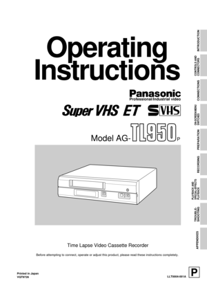 Page 1PREPARATION
RECORDING
ON-SCREEN/MENU
SWITCHES
INTRODUCTION
CONTROLS AND
CONNECTORS
CONNECTIONS
PLAYBACK AND
SPECIAL-EFFECTS
PLAYBACK
TROUBLE-
SHOOTING
APPENDIXES
Operating
Instructions
Time Lapse Video Cassette Recorder
Before attempting to connect, operate or adjust this product, please read these instructions completely.
P
Printed in Japan
VQT9726PLLT0004-001A
Professional/Industrial video
Model AG- 