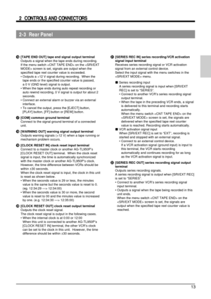 Page 1313
2-3  Rear Panel 2  CONTROLS AND CONNECTORS
^[TAPE END OUT] tape end signal output terminal
Outputs a signal when the tape ends during recording.
If the menu switch  on the  screen is set, signals are output when the
specified tape reel counter value is exceeded.
•Outputs a +12 V signal during recording.  When the
tape ends or the specified counter value is passed,
a 0 V (GND level) signal is output.
•When the tape ends during auto repeat recording or
auto rewind recording, 0 V signal is output for...