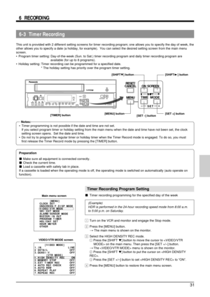 Page 3131
RESET/
CANCEL
MENUTIME  MODE
SHIFT
ON  SCREEN
SET–+
REC 
EJECTREC REVIEW REC PAUSE/
STILLMENU TIME MODE
SET ON SCREENSHIFTPLAY FF/REV PLAYTRACKINGV.  LOCKTIMERSEARCH COUNTERLOCK CNT  RESET
RESET/CANCEL
STOP
FWD ADV
POWER
HDRPOWER
 AG-
6-3  Timer Recording
This unit is provided with 2 different setting screens for timer recording program; one allows you to specify the day of week, the
other allows you to specify a date (a holiday, for example).  You can select the desired setting screen from the main...