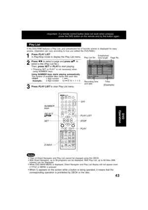 Page 4343
Page 1/5Play ListNo.
Date
LengthTitle12002/12/24
5:15:41AM00:01:00Movie Picture
Playback
22002/12/25
4:31:49AM00:03:12Still Picture
Playback
32002/12/25
8:24:25AM00:15:01Hybrid Playback
SELECT:
SET   :SETEND:MENU
2002/12/25
12:45:00AM00:03:00Partial Playback4
1
Press PLAY LIST
in Play/Stop mode to display the Play List menu.
2
Press   to select a page and press   to
select a title (Play List No.).
Then, press 
SET or PLAY to start playing.
If the DVD-RAM features a Play List, your preselected list of...