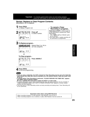 Page 2525
VCR Operation
To Replace program...
To Clear program...
Review, Replace or Clear Program Contents:(Recording is not in progress)
or
Press ADD/DLT.
1
2
3
Pressto select number.
Repeat Step 2 (p. 24) to
set new programs.
Press PROG
to end the programming.Hold down STOP in VCR mode for
a few seconds to cancel the Timer
Recording.(The TIMER Light-up Indicator goes
out on DECK.)
• Any future daily or weekly recording will
be performed as programmed.
Press PROG
to display Program List.
4
• When recording...