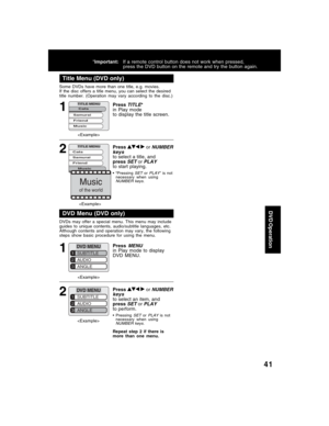 Page 4141
DVD Operation
Some DVDs have more than one title, e.g. movies.
If the disc offers a title menu, you can select the desired
title number. (Operation may vary according to the disc.)
1PressTITLE*
in Play mode
to display the title screen.
Title Menu (DVD only)
DVDs may offer a special menu. This menu may include
guides to unique contents, audio/subtitle languages, etc.
Although contents and operation may vary, the following
steps show basic procedure for using the menu.
1
2PressMENUin Play mode to...