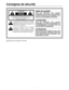 Page 121
Consignes de sécurité
ATTENTION
RISQUE DE CHOCS
ÉLECTRIQUES
NE PAS OUVRIR
ATTENTION: AFIN DE PRÉVENIR LE RISQUE DE CHOCS
ÉLECTRIQUES, NE PAS RETIRER LES VIS.
TOUTE RÉPARATION DEVRAIT ÊTRE CONFIÉE À UN
PERSONNEL COMPÉTENT.
Le symbole de l’éclair dans un triangle
équilatéral indique la présence d’une tension
suffisamment élevée pour engendrer un
risque de chocs électriques.
Le point d’exclamation dans un triangle
équilatéral indique que le manuel
d’instructions inclus avec l’appareil contient...