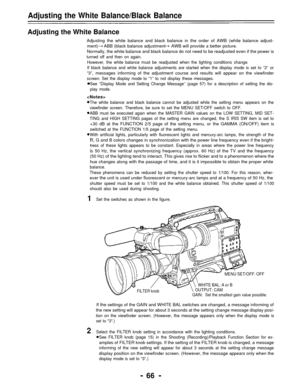 Page 66Adjusting the White Balance/Black Balance
Adjusting the White Balance
Adjusting the white balance and black balance in the order of AWB (white balance adjust-
ment)    ABB (black balance adjustment    AWB will provide a better picture.
Normally, the white balance and black balance do not need to be readjusted even if the power is
turned off and then on again.
However, the white balance must be readjusted when the lighting conditions change.
If black balance and white balance adjustments are started when...