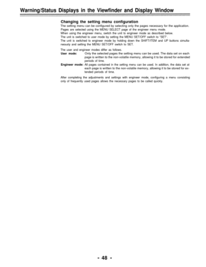 Page 48Warning/Status Displays in the Viewfinder and Display Window
Changing the setting menu configuration
The setting menu can be configured by selecting only the pages necessary for the application.
Pages are selected using the MENU SELECT page of the engineer menu mode.
When using the engineer menu, switch the unit to engineer mode as described below.
The unit is switched to user mode by setting the MENU SET/OFF switch to “SET”.
The unit is switched to engineer mode by holding down the SHIFT/ITEM and UP...