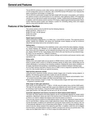 Page 5–5–
General and Features
The AJ-D810A combines a color video camera, which features a 410,000-pixel high-sensitivity IT
3-CCD configuration and an on-chip lens, with a DVCPRO format VTR which in turn features the
latest compression technology in a single unit.
The AJ-D810A is particularly compact and light weight with low power consumption, and realizes
the optimal functions and performance for an electronic news gathering (ENG) VTR-integrated
camera such as high picture quality and sensitivity,...