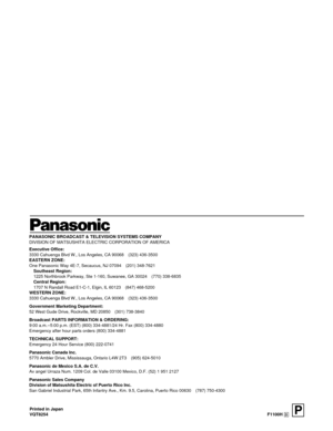 Page 136PANASONIC BROADCAST & TELEVISION SYSTEMS COMPANY
DIVISION OF MATSUSHITA ELECTRIC CORPORATION OF AMERICA
Executive Office:
3330 Cahuenga Blvd W., Los Angeles, CA 90068 (323) 436-3500
EASTERN ZONE:
One Panasonic Way 4E-7, Secaucus, NJ 07094 (201) 348-7621
Southeast Region:
1225 Northbrook Parkway, Ste 1-160, Suwanee, GA 30024 (770) 338-6835
Central Region:
1707 N Randall Road E1-C-1, Elgin, IL 60123 (847) 468-5200
WESTERN ZONE:
3330 Cahuenga Blvd W., Los Angeles, CA 90068 (323) 436-3500
Government...