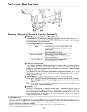 Page 16–16–
Controls and Their Functions
Shooting (Recording)/Playback Function Section (3)
¯OUTPUT (output signal selector)/AUTO KNEE switch
This switch selects the video signals which are to be output from the camera unit to the VTR
unit, viewfinder and video monitor. The AUTO KNEE function can be used when the images
shot by the camera have been selected.
ÈOUTPUT/AUTO KNEE switch setting positions
BARS Color bar signals are output. The AUTO KNEE circuit
is not activated. Set the switch to this position in...