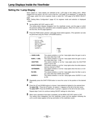 Page 52–52–
Lamp Displays Inside the View finder
Setting the ! Lamp Display
Items subject to ! lamp display are selected at the ! LED page of the setting menu. (When
shipped from the factory, the unit is set so that the ! LED page is not displayed.) To operate the
! LED page, switch the unit to engineer mode or select the ! LED page at the MENU SELECT
page.
ÁSee “Setting Menu Configuration” (page 47) for engineer mode and selection of displayed
pages.
1Set the MENU SET/OFF switch to SET.
The setting status...