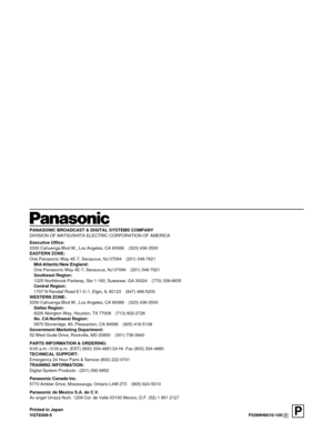 Page 158PANASONIC BROADCAST & DIGITAL SYSTEMS COMPANY
DIVISION OF MATSUSHITA ELECTRIC CORPORATION OF AMERICA
Executive Office:
3330 Cahuenga Blvd W., Los Angeles, CA 90068 (323) 436-3500
EASTERN ZONE:
One Panasonic Way 4E-7, Secaucus, NJ 07094 (201) 348-7621
Mid-Atlantic/New England:
One Panasonic Way 4E-7, Secaucus, NJ 07094 (201) 348-7621
Southeast Region:
1225 Northbrook Parkway, Ste 1-160, Suwanee, GA 30024 (770) 338-6835
Central Region:
1707 N Randall Road E1-C-1, Elgin, IL 60123 (847) 468-5200
WESTERN...