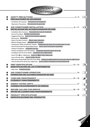 Page 21
CONTENTS
CONTENIDOCONTENTS
CONTENIDO
PRODUCT
SPECIFICATION
■SAFETY PRECAUTIONS ..................................................................................... 2 ~ 5
■PRECAUCIONES DE SEGURIDAD
• Installation Precautions    Precauciones de instalación
• Operation Precautions    Precauciones de operación
■AIR CONDITIONER INSTALLATION ............................................................. 6 ~ 11
■INSTALACIÓN DEL ACONDICIONADOR DE AIRE
• Installation Box Contents    Contenido de la caja de...