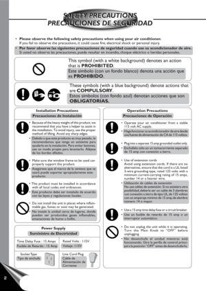 Page 32
•Please observe the following safety precautions when using your air conditioner.
If you fail to observe the precautions, it could cause fire, electrical shock or personal injury.
•Por favor observe las siguientes precauciones de seguridad cuando use su acondicionador de aire.
Si usted no observa las precauciones, puede resultar en incendio, choque eléctrico o heridas personales.
This symbol (with a white background) denotes an action
that is PROHIBITED.
Este símbolo (con un fondo blanco) denota una...