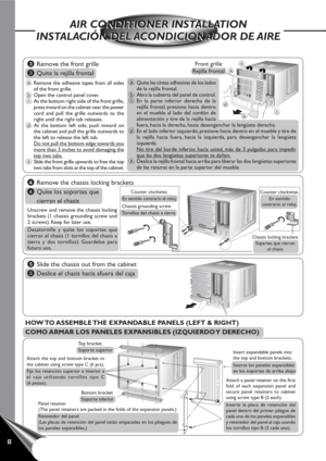 Page 98
AIR CONDITIONER INSTALLATION
INSTALACIÓN DEL ACONDICIONADOR DE AIREAIR CONDITIONER INSTALLATION
INSTALACIÓN DEL ACONDICIONADOR DE AIRE
HOW TO ASSEMBLE THE EXPANDABLE PANELS (LEFT & RIGHT)
COMO ARMAR LOS PANELES EXPANSIBLES (IZQUIERDO Y DERECHO)
3Remove the front grille
3Quite la rejilla frontal
Unscrew and remove the chassis locking
brackets (1 chassis grounding screw and
2 screws). Keep for later use.
Desatornille y quite los soportes que
cierran el chasis (1 tornillos del chasis a
tierra y dos...