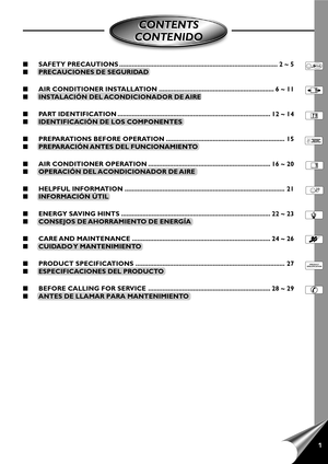 Page 31
CONTENTS
CONTENIDOCONTENTS
CONTENIDO
PRODUCT
SPECIFICATION
SAFETY PRECAUTIONS ........................................................................................ 2 ~ 5
PRECAUCIONES DE SEGURIDAD
AIR CONDITIONER INSTALLATION ................................................................ 6 ~ 11
INSTALACIÓN DEL ACONDICIONADOR DE AIRE
PART IDENTIFICATION ..................................................................................... 12 ~ 14
IDENTIFICACIÓN DE LOS COMPONENTES
PREPARATIONS...