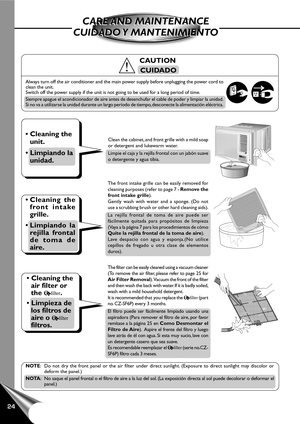 Page 2624
Always turn off the air conditioner and the main power supply before unplugging the power cord to
clean the unit.
Switch off the power supply if the unit is not going to be used for a long period of time.
Siempre apague el acondicionador de aire antes de desenchufar el cable de poder y limpiar la unidad.
Si no va a utilizarse la unidad durante un largo período de tiempo, desconecte la alimentación eléctrica.
  CAUTION
CUIDADO
• Cleaning the
unit.
• Limpiando la
unidad.Clean the cabinet, and front...