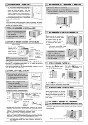 Page 11Tornillo
tipo A
Tornillos
tipo B
Antepecho
Tornillos
tipo APanel extensible
Exterior del marco
inferior
Marco inferior
Banda sellante çngulo
superior Interior del
marco inferior
REQUISITOS DE LA VENTANA
¥ Los rayos solares que inciden en la ventana
crean una carga de calor considerable. Si el
exterior del armario se expone a la luz solar
directa, se recomieda proteger el armario con
un toldo y disponer de un ‡rea amplia para el
aire caliente que se expulsa desde el
condensador (ambos lados) y de la parte...