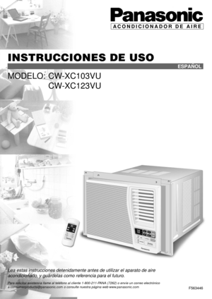 Page 9INSTRUCCIONES DE USO
MODELO: CW-XC103VU
CW-XC123VU
ACONDICIONADOR DE AIRE
F563446
Lea estas instrucciones detenidamente antes de utilizar el aparato de aire
acondicionado, y gu‡rdelas como referencia para el futuro.
ESPA„OL
Para solicitar asistencia llame al telŽfono al cliente 1-800-211-PANA (7262) o env’e un correo electr—nico
a consumerproducts@panasonic.com o consulte nuestra p‡gina web www.panasonic.com 