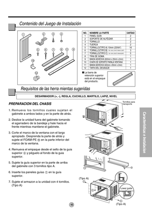 Page 4343
Características e Instalacion
9
5
5
5
11
(Tipo A)
(Tipo A)
Tornillos para
transporte
Lower guide
1234
811
12
9765
10
PREPARACION DEL CHASIS 
1. Remueva los tornillos cuales sujetan el
gabinete a ambos lados y en la parte de atrás.
2. Deslice la unidad fuera del gabinete tomando
el agarradero de la bandeja y hale hacia el
frente mientras mantiene el gabinete.
3. Corte el marco de la ventana con el largo
apropiado. Desprenda la parte de atrás y
sujete el FOAM-PE 
en la parte inferior del
marco de la...