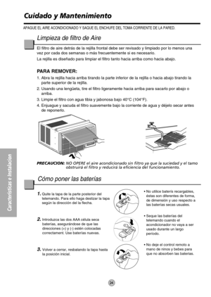 Page 2424
Características e Instalacion
Limpieza de filtro de Aire
El filtro de aire detrás de la rejilla frontal debe ser revisado y limpiado por lo menos una
vez por cada dos semanas o más frecuentemente si es necesario.
La rejilla es diseñado para limpiar el filtro tanto hacia arriba como hacia abajo.
PARA REMOVER:
1. Abra la rejilla hacia arriba tirando la parte inferior de la rejilla o hacia abajo tirando la
parte superior de la rejilla.
2. Usando una lengüeta, tire el filtro ligeramente hacia arriba para...