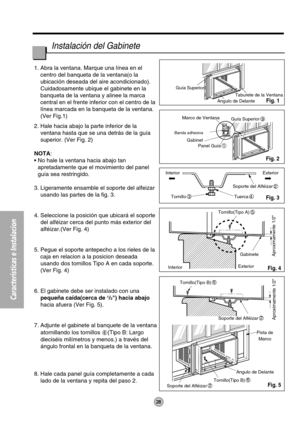 Page 2828
Características e Instalacion
Aproximamente 1/2Soporte del Alféizar2
Pista de
Marco
Angulo de Delante
Tornillo(Tipo B)
6
Soporte del Alféizar2 Tornillo(Tipo B)
6 InteriorExteriorGabinete
Aproximamente 1/2
Tornillo(Tipo A)5 Interior Exterior
Soporte del Alféizar
2
Tuerca
4 Tornillo3 Guía Superior
Marco de VentanaTaburete de la Ventana
Angulo de Delante
Guía Superior
9
Panel Guía
1
Banda adhesiva
Gabinet
1. Abra la ventana. Marque una línea en el 
centro del banqueta de la ventana(o la 
ubicación...