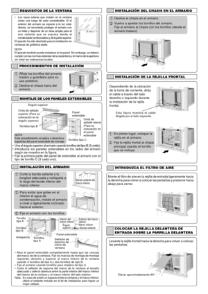 Page 11Tornillo
tipo A
Tornillos
tipo B
Antepecho
Tornillos
tipo APanel extensible
Exterior del marco
inferior
Marco inferior
Banda sellante çngulo
superior Interior del
marco inferior
REQUISITOS DE LA VENTANA
¥ Los rayos solares que inciden en la ventana
crean una carga de calor considerable. Si el
exterior del armario se expone a la luz solar
directa, se recomieda proteger el armario con
un toldo y disponer de un ‡rea amplia para el
aire caliente que se expulsa desde el
condensador (ambos lados) y de la parte...