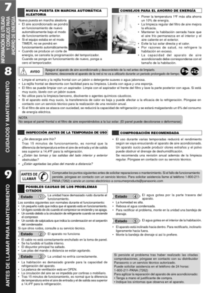 Page 157
INFORMACIîN DE UTILIDAD
Y CONSEJOS PARA
AHORRO DE ENERGêA
NUEVA PUESTA EN MARCHA AUTOMçTICA
ALEATORIA
Nueva puesta en marcha aleatoria
¥ El aire acondicionado se pondr‡
en funcionamiento de nuevo
autom‡ticamente bajo el modo
de funcionamiento anterior.
¥ Si el equipo estaba en el modo
TIMER, no se pondr‡ en
funcionamiento autom‡ticamente.
¥ Cuando se produce un corte de
energ’a, se cancela la programaci—n del temporizador.
Cuando se ponga en funcionamiento de nuevo, ponga a
cero el temporizador....