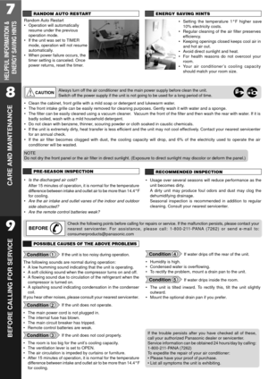 Page 77
HELPFUL INFORMATION &
ENERGY SAVING HINTS
RANDOM AUTO RESTART
Random Auto  Restart
¥ Operation will automatically
resume under the previous
operation mode.
¥ If the unit was set to TIMER
mode, operation will not resume
automatically.
¥ When power failure occurs, the
timer setting is canceled. Once
power returns, reset the timer.
ENERGY SAVING HINTS
¥ Setting the temperature 1¡F higher save
10% electricity costs.
¥ Regular cleaning of the air filter preserves
efficiency.
¥ Keeping openings closed keeps...