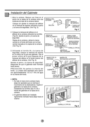 Page 2929
Características e Instalacion
MENSULA 
DE SOPORTE
TUERCA DE 
SEGURIDA MENSULA DEL 
ALFEIZAR
BULÓN
MARCO DE LA 
VENTANABARRA DE 
RETENCION SUPERIOR
GABINETE
PANEL 
GUIA
CINTA DE 
ESPUMA
CINTA DE 
ESPUMA
TORNILLO (TIPO B) Parte Frontal Interior
ORIFICIO DE
CARRIL DE GABINETE
MENSULA 
DE SOPORTE
TORNILLO PARA 
METALES (TIPO D) Y 
TUERCA DE SEGURIDA
BORDE EXTERIOR 
DEL ANTEPECHO 
DE LA VENTANA
TORNILLO (TIPO B)
MENSULA 
DEL ALFEIZAR
Instalación del Gabinete
1. Abra la ventana. Marque una línea en el...