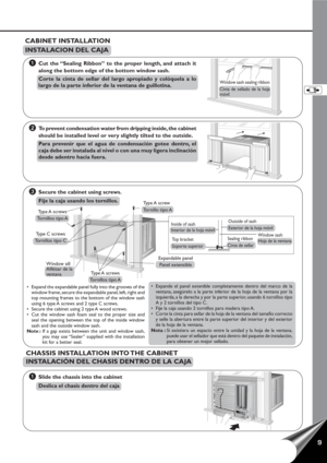 Page 119
OFF/ONO
P
E
R
A
T
IO
NT
E
M
P
/
T
I
M
E
RCOOL
FAN
HIGH
MED
LOWM
O
D
EFAN SPEEDS
E
TT
I
M
E
RSET/
CANCELh
r FECONOMYW
ire
le
s
sRemote Control
CABINET INSTALLATION
INSTALACION DEL CAJA
•Expand the expandable panel fully into the grooves of the
window frame, secure the expandable panel, left, right and
top mounting frames to the bottom of the window sash
using 6 type A screws and 2 type C screws.
•Secure the cabinet using 2 type A wood screws.
•Cut the window sash foam seal to the proper size and
seal...