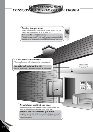 Page 2624
ENERGY SAVING HINTS
CONSEJOS DE AHORRAMIENTO DE ENERGÍAENERGY SAVING HINTS
CONSEJOS DE AHORRAMIENTO DE ENERGÍA
Setting temperature
Set the temperature 1°F higher than actually desired. This can
reduce your cooling costs by up to about 10%.
Ajustar la temperatura
Ajusta la temperatura 1ºF más que la temperatura escogida. Eso
puede ahorrar hasta más o menos 10% de los costos electricos.
Avoid direct sunlight and heat
Ensure that curtains and drapes are always closed to keep out
direct sunlight during...