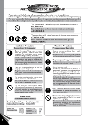 Page 42
•Please observe the following safety precautions when using your air conditioner.
Failure or negligence in observing these safety precautions could cause fire, electrical shock or personal injury.
•Por favor observe las siguientes precauciones de seguridad cuando use su acondicionador de aire.
Si usted no observa las precauciones, puede resultar en incendio, choque eléctrico o heridas personales.
This symbol (with a white background) denotes an action that is
PROHIBITED.
Este símbolo (con un fondo...