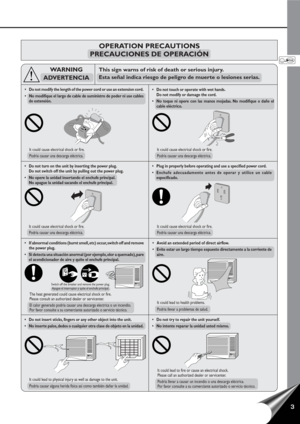 Page 53
This sign warns of risk of death or serious injury.
Esta señal indica riesgo de peligro de muerte o lesiones serias.
•Do not modify the length of the power cord or use an extension cord.
•No modifique el largo de cable de suministro de poder ni use cables
de extensión.•Do not touch or operate with wet hands.
Do not modify or damage the cord.
•No toque ni opere con las manos mojadas. No modifique o dañe el
cable eléctrico.
WARNING
ADVERTENCIA
•Do not try to repair the unit yourself.
•No intente reparar...