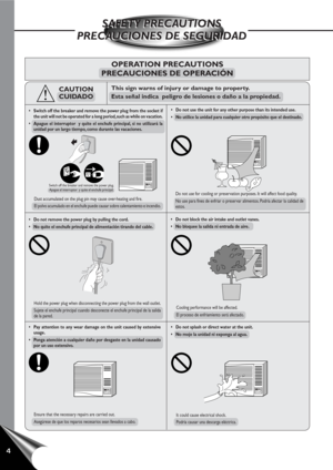 Page 64
This sign warns of injury or damage to property.
Esta señal indica  peligro de lesiones o daño a la propiedad.
•Switch off the breaker and remove the power plug from the socket if
the unit will not be operated for a long period, such as while on vacation.
•Apague el interruptor  y quite el enchufe principal, si no utilizará la
unidad por un largo tiempo, como durante las vacaciones.
•Do not remove the power plug by pulling the cord.
•No quite el enchufe principal de alimentación tirando del cable.
•Pay...