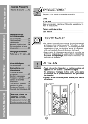 Page 1818
Instructions de fonctionnement
Instructions dinstallation
Conseils de dépannage
Mesures de sécurité
Mesures de sécurité
Mesures de sécurité  ........19
Instructions de
fonctionnement
Les commandes... .............21
Télécommande..................22
La ventilation .....................24
Ajuster la direction d’air .....24
Comment utiliser le tuyau
d’évacuation ......................24
Nettoyage et entretien
Nettoyage du filtre à air... ..25
Caractéristiques
Caractéristiques ................26...