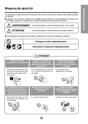 Page 19Mesures de sécurité
AVERTISSEMENT
19
Mesures de sécurité
Les instructions ci-après doivent être observées dans le but de prévenir tout risque de dommages corporels
ou matériels.
Lutilisation non conforme, résultant de la négligence des instructions, est susceptible de provoquer des
dommages corporels ou matériels dont la gravité est signalée par les indications suivantes :
AVERTISSEMENT: Ce symbole signale un risque de blessure grave, voire mortelle.
ATTENTION: Ce symbole signale un risque limité aux...