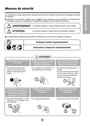 Page 22Mesures de sécurité
AVERTISSEMENT
21
Mesures de sécurité
Les instructions ci-après doivent être observées dans le but de\
 prévenir tout risque de dommages corporels
ou matériels.
Lutilisation non conforme, résultant de la négligence des instruc\
tions, est susceptible de provoquer des
dommages corporels ou matériels dont la gravité est signalée pa\
r les indications suivantes :
AVERTISSEMENT: Ce symbole signale un risque de blessure grave, voire mortelle.
ATTENTION: Ce symbole signale un risque limité...