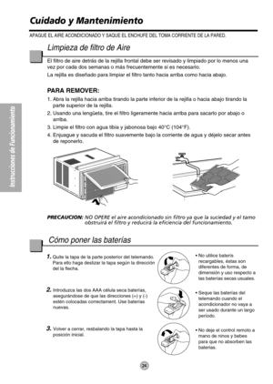 Page 2424
Instrucciones de Funcionamiento
Limpieza de filtro de Aire
El filtro de aire detrás de la rejilla frontal debe ser revisado y limpiado por lo menos una
vez por cada dos semanas o más frecuentemente si es necesario.
La rejilla es diseñado para limpiar el filtro tanto hacia arriba como hacia abajo.
PARA REMOVER:
1. Abra la rejilla hacia arriba tirando la parte inferior de la rejilla o hacia abajo tirando la
parte superior de la rejilla.
2. Usando una lengüeta, tire el filtro ligeramente hacia arriba...