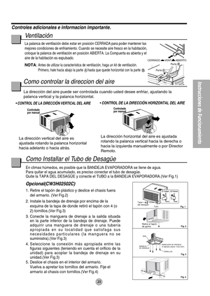 Page 23Par teA
Par teB
O
F
F
/
O
NO
P
ER
A
T
I
O
NTEMP/TIMERC
O
O
L
F
A
N
H
I
GH
M
E
D
L
O
WM
OD
E
F
A
N 
S
P
E
E
DSETT
I
MERS
E
T
/
C
A
N
C
E
LA
I
R 
S
W
I
N
GECONOMYh
r FW
i
re
l
e
ssR
e
m
ot
e
 C
o
n
t
ro
l
Retire el tapón 
de goma 
Controlado 
por manualControlado 
por manual
VENT CERRADO
ABIERTO
Tapa
del desagüe
Tubo
 Fig. 4Fig. 3  Fig. 2 Fig. 1
O
F
F/
O
NO
P
E
R
A
T
I
O
NT
E
P
/T
IC
O
O
L
FA
N
H
I
G
H
M
E
D
L
O
WM
O
E
FA
N
 
S
P
E
E
DS
E
TTIMERS
E
T
/
C
N
EA
I
R
 E
CONOMYFW
ir
e
le
s
sR
em
o
t
e
 C
o
nt...