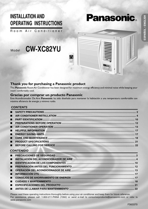 Page 1Room Air Conditioner
INSTALLATION AND
OPERATING  INSTRUCTIONS
F563370
O
F
F
/
O
NO
P
E
R
A
T
I
O
NTEMP/TIMERCOOL
FAN
HIGH
MED
LOWMODE
FAN SPEEDSETT
I
M
E
RSET/
CANCELhr °FECONOMYW
i
r
e
l
e
s
sRemote Control
Please read these operating instructions thoroughly before using your air conditioner and keep them for future reference.
For assistance, please call: 1-800-211-PANA (7262) or send e-mail to consumerproducts@panasonic.com or refer to
www.panasonic.com
SAFETY PRECAUTIONS...