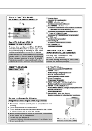 Page 1111
TOUCH CONTROL PANEL
TABLERO DE INSTRUMENTOS
TYPES OF SIGNAL SOUND
TIPOS DE SEÑALES SONOROS
One long “beep” and one short “beep”.
(emitted by the main unit.)
Un “beep” de larga duración y un breve “beep”.
(omitido por la unidad principal)
CANCEL SIGNAL SOUND
SEÑAL DE ANULACIÓN
To cancel signal sound, press and hold OFF/ON for
over 10 seconds. Repeat this to restore signal sound.
Note: The cancelling or restoring of signal sound
shall be done before the unit starts to operate.
Para que se escuche la...