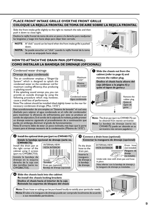 Page 99
Condensed water drainage
Drenaje de agua condensada
HOW TO ATTACH THE DRAIN PAN (OPTIONAL)
COMO INSTALAR LA BANDEJA DE DRENAJE (OPCIONAL)
Maximum
13/32”
Máxima
de 13/32”
Condensed water
Agua condensada
1Slide the chassis out from the
cabinet (refer to page 6) and
remove the rubber plug.
Deslice el chasis hacia afuera del
caja (diríjase a la página 6) y
quite el tapon de goma y
Remove the
rubber plug
Quite el
tapón de
goma
Note:Drain hose or tubing can be purchased locally to satisfy your particular...