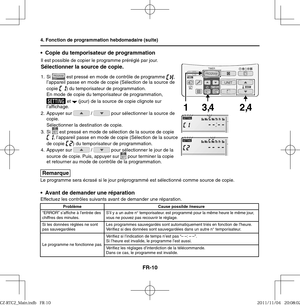 Page 26FR-10
Il est possible de copier le programme préréglé par jour.Sélectionner la source de copie.
1. Si  est pressé en mode de contrôle de programme ,
l’appareil passe en mode de copie (Sélection de la source de 
copie 
) du temporisateur de programmation.
  En mode de copie du temporisateur de programmation, 
 et  (jour) de la source de copie clignote sur 
l’af chage.
2. Appuyer sur 
 /  pour sélectionner la source de 
copie.
  Sélectionner la destination de copie.
3. Si 
 est pressé en mode de sélection...