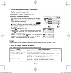 Page 96ES-10
•  Duplicado de la programación
Puede duplicar el programa preajustado por día.
Seleccione la fuente de la copia.
1.  Si se pulsa  en modo de comprobación del programa , entrará en modo de copia (selección de la fuente de la 
copia ) de la programación. 
  Mientras la programación está en modo de copia,  y  (día) de la fuente de la copia parpadean en la pantalla.
2. Pulse   /  para seleccionar el día de la fuente 
de la copia.
Seleccione el destino de la copia.
3. Si pulsa 
 en el modo de selección...