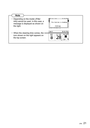 Page 2121(EN)
Note
•  Depending on the model, [Filter 
info] cannot be used. In this case, a 
message is displayed as shown on 
the right.
•  When the cleaning time comes, the 
icon shown on the right appears on 
the top screen. 