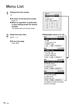 Page 1010(EN)
1
Display the menu screen.
  To return to the previous screenPress .
  When no operation is performed 
in each setting screen for several 
minutes
The display returns to the top screen.
2
Select the menu item.
▲ ▼ → 
  To turn the pagePress ◄ ►.
  Selectable menus (1 to 13)
For details of screen examples, 
see the next page.
Menu List 