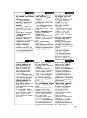 Page 2727
ITALIANO3 Premere [▼/▲] per cambiare la 
“ora” presente, entro la gamma 
0-23*
1.
Impostare l’ora presente e 
premere [SET] (IMPOSTA). Le 
cifre della “ora” si accendono e 
le cifre del “minuto” iniziano a 
lampeggiare.
*
1 Se l’orologio AM/PM utilizza 
l’impostazione di 12 ore, l’ora 
appare entro le gamme AM 0-11/
PM 0-11.
4 Premere [▼/▲], per cambiare 
il “minuto” presente nella 
gamma 0-59.
Impostare il minuto presente e 
premere [SET] (IMPOSTA). Il 
giorno e l’ora sono ora impostate 
e...