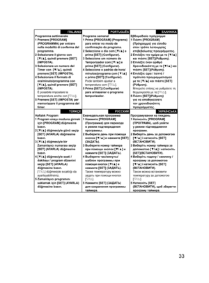 Page 3333
ITALIANOProgramma settimanale
1 Premere [PROGRAM] 
(PROGRAMMA) per entrare 
nella modalità di conferma del 
programma.
2 Selezionare il giorno con  
[▼/▲], quindi premere [SET] 
(IMPOSTA).
3 Selezionare un numero del 
Timer con  [▼/▲], quindi 
premere [SET] (IMPOSTA).
4 Selezionare il formato di 
ora/minuto/programma con  
[▼/▲], quindi premere [SET] 
(IMPOSTA).
È possibile impostare la 
temperatura anche con [V/U].
5 Premere [SET] (IMPOSTA) per 
memorizzare il programma del 
timer.
TÜRKÇEHaftalık...