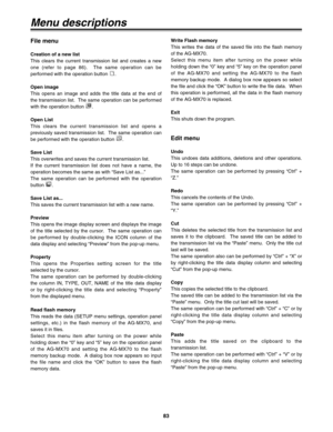 Page 8383
Menu descriptions
File menu
Creation of a new list
This clears the current transmission list and creates a new
one (refer to page 86).  The same operation can be
performed with the operation button  .
Open image
This opens an image and adds the title data at the end of
the transmission list.  The same operation can be performed
with the operation button  .
Open List
This clears the current transmission list and opens a
previously saved transmission list.  The same operation can
be performed with the...