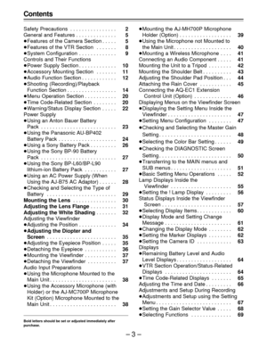 Page 3–3–
Contents
Safety Precautions . . . . . . . . . . . . . . . . 2
General and Features . . . . . . . . . . . . . . 5
ÁFeatures of the Camera Section . . . . . 5
ÁFeatures of the VTR Section . . . . . . . 8
ÁSystem Configuration . . . . . . . . . . . . . 9
Controls and Their Functions
ÁPower Supply Section . . . . . . . . . . . . . 10
ÁAccessory Mounting Section . . . . . . . 11
ÁAudio Function Section . . . . . . . . . . . . 12
ÁShooting (Recording)/Playback
Function Section . . . . . . . . . . . . . . ....