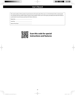 Page 2220
The serial number of this product may be found on the back side of the oven or on the left side of the control panel. 
You should note the model number and the serial number of this oven in the space provided and retain this book as 
a permanent record of your purchase for future reference.
Model No. ______________________________
Serial No.  ______________________________
Date of Purchase ________________________
Scan this code for special 
instructions and features
User’s Record...